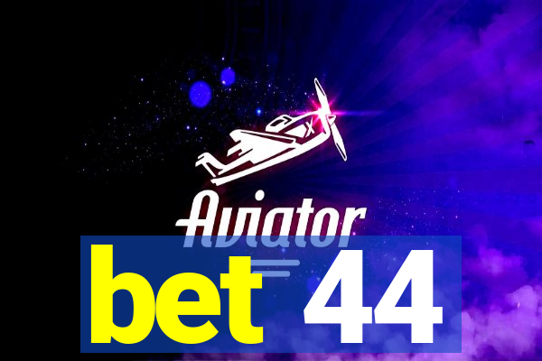 bet 44